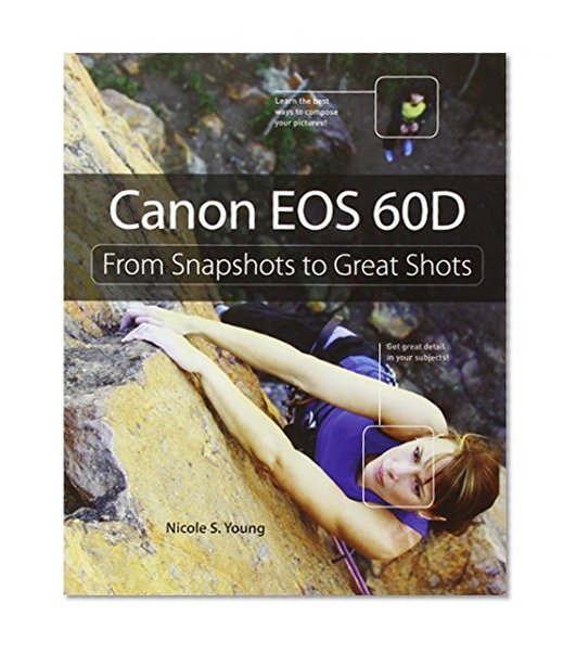 Canon EOS 60D: From Snapshots to Great Shots