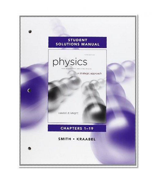 Student Solutions Manual for Physics for Scientists and Engineers: A Strategic Approach Vol 1(Chs1-19)