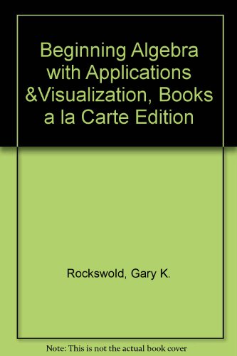Beginning Algebra with Applications & Visualization, Books a la Carte Edition (3rd Edition)