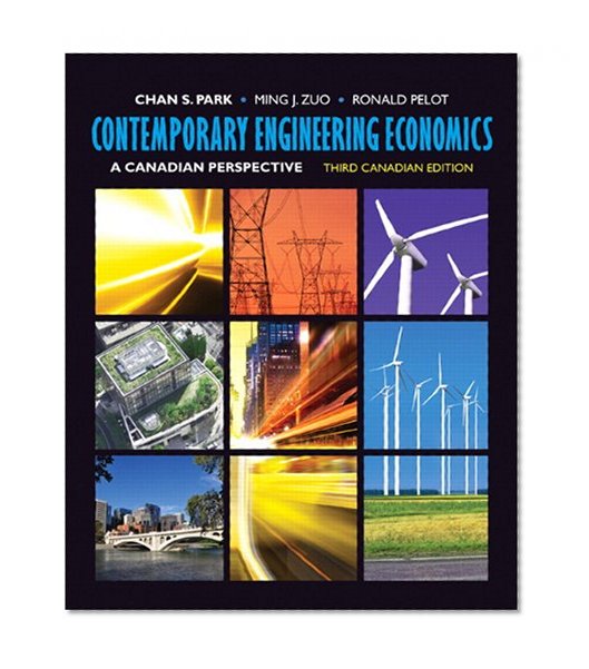 Contemporary Engineering Economics: A Canadian Perspective, Third Canadian Edition with Companion Website (3rd Edition)