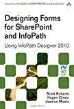 Designing Forms for SharePoint and InfoPath: Using InfoPath Designer 2010 (2nd Edition) (Microsoft Windows Development Series)