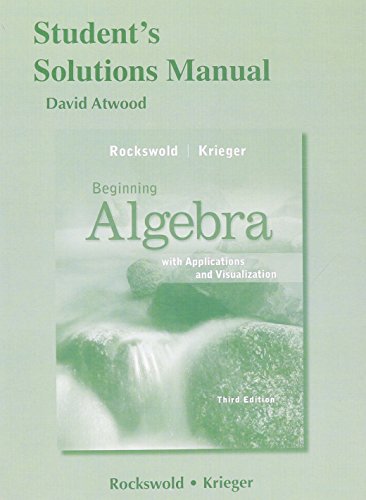 Student's Solutions Manual for Beginning Algebra with Applications & Visualization