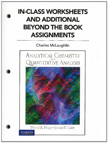 In Class Worksheets and Additional Beyond the Book Assignments for Analytical Chemistry and Quantitative Analysis