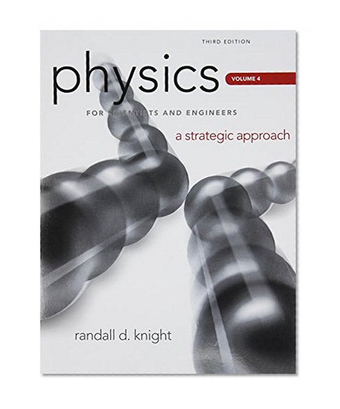 Physics for Scientists and Engineers: A Strategic Approach, Vol. 4 (Chs 25-36) (3rd Edition)