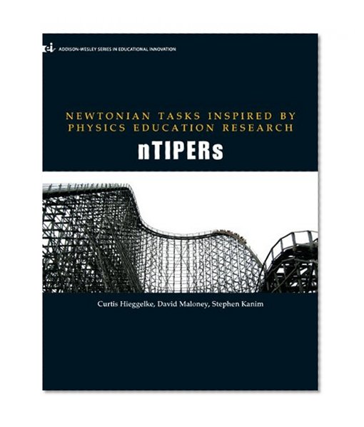 Newtonian Tasks Inspired by Physics Education Research: nTIPERs (Addison-Wesley Series in Educational Innovation)
