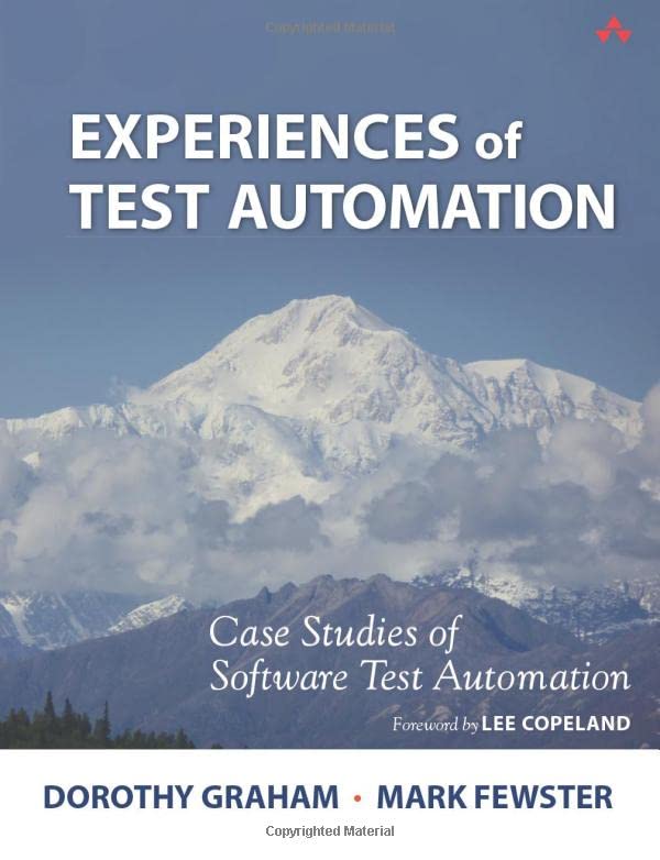 Experiences of Test Automation: Case Studies of Software Test Automation