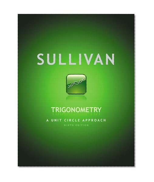 Trigonometry: A Unit Circle Approach plus MyMathLab with Pearson eText -- Access Card Package (9th Edition)