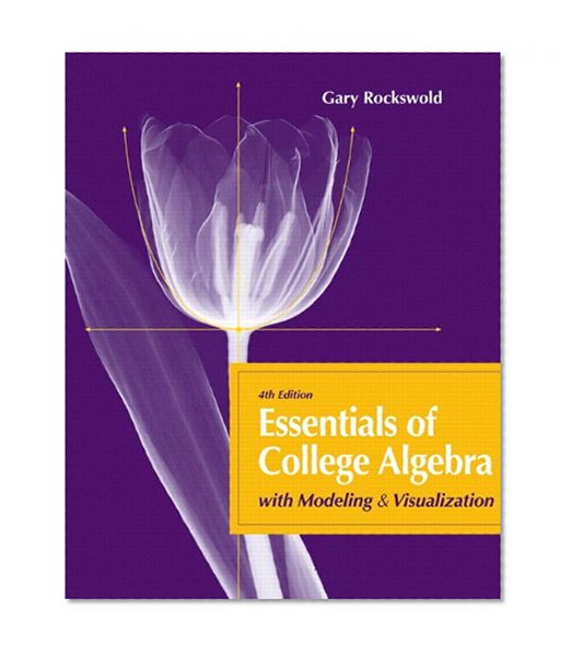 Essentials of College Algebra with Modeling and Visualization plus MyMathLab/MyStatLab -- Access Card Package (4th Edition)