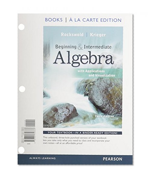 Beginning and Intermediate Algebra with Applications & Visualization, Books a la Carte Edition (3rd Edition)