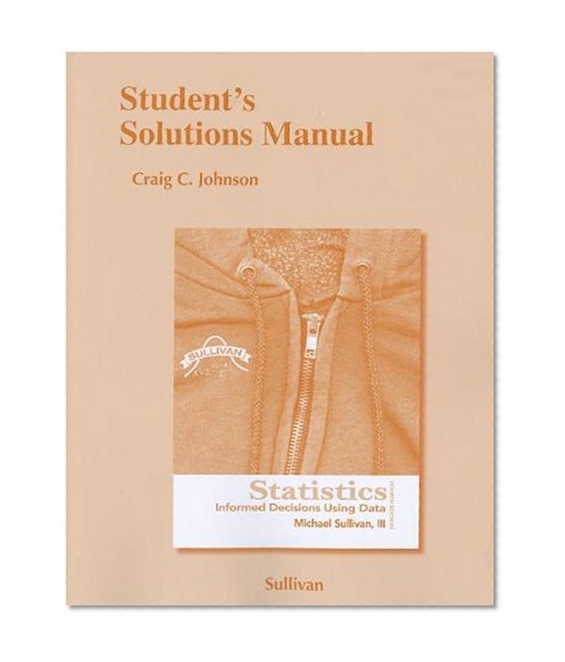 Student's Solutions Manual for Statistics: Informed Decisions Using Data