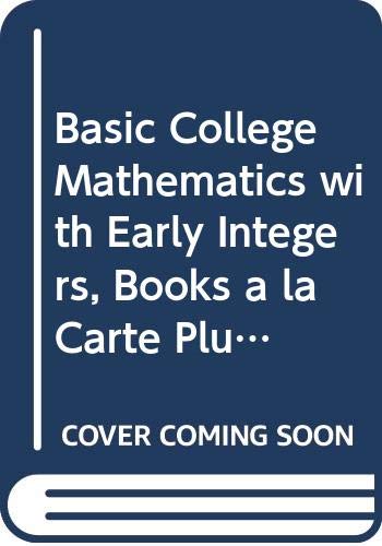 Basic College Mathematics with Early Integers, Books a la Carte Plus MyMathLab/MyStatLab Student Access Kit (2nd Edition)