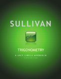 Trigonometry: A Unit Circle Approach plus MyMathLab with Pearson eText -- Access Card Package (9th Edition)