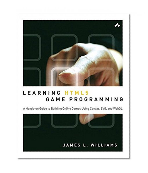 Book Cover Learning HTML5 Game Programming: A Hands-on Guide to Building Online Games Using Canvas, SVG, and WebGL