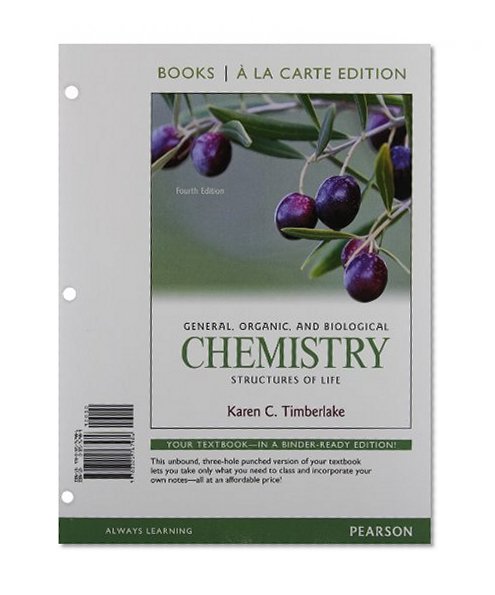 General, Organic, and Biological Chemistry: Structures of Life, Books ala Carte Edition (4th Edition)