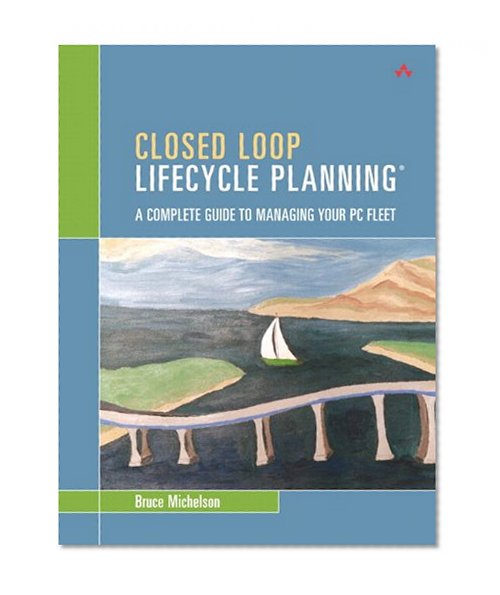 Closed Loop Lifecycle Planning: A Complete Guide to Managing Your PC Fleet (paperback)