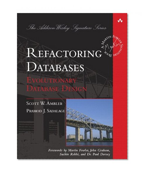 Book Cover Refactoring Databases: Evolutionary Database Design (paperback) (Addison-Wesley Signature Series (Fowler))