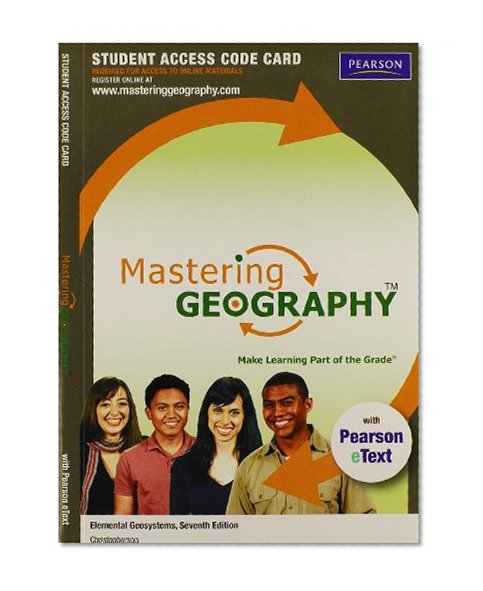 MasteringGeography with Pearson eText -- Standalone Access Card -- for Elemental Geosystems (7th Edition)