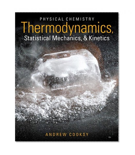 Physical Chemistry: Thermodynamics, Statistical Mechanics, and Kinetics Plus MasteringChemistry with eText -- Access Card Package