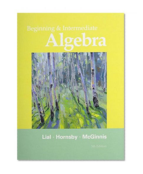 Beginning and Intermediate Algebra with MyWorkBook for Beginning and Intermediate Algebra and MyMathLab/MyStatLab -- Valuepack Access Card Package (5th Edition)