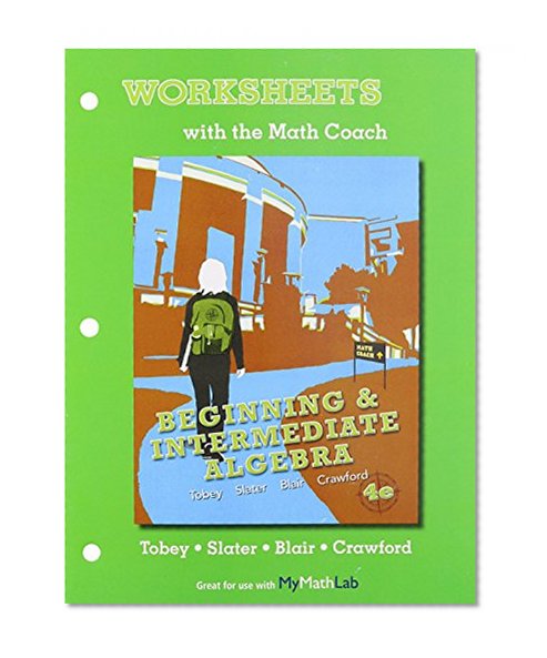 Worksheets with the Math Coach for Beginning & Intermediate Algebra