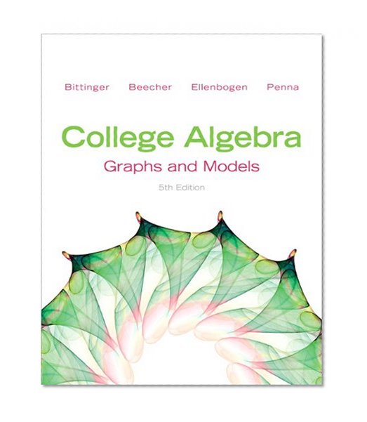 College Algebra: Graphs and Models (5th Edition)