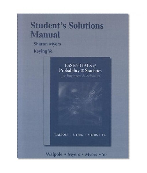 Student Solution's Manual for Essentials Probability & Statistics for Engineers & Scientists