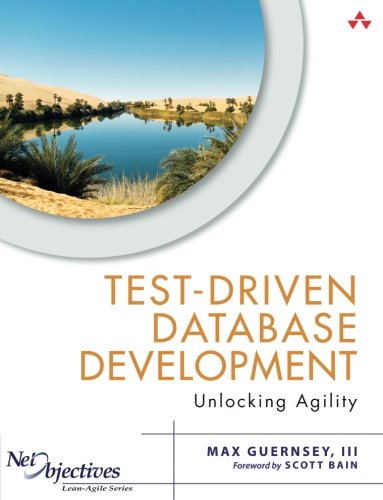Book Cover Test-Driven Database Development: Unlocking Agility (Net Objectives Lean-Agile Series)