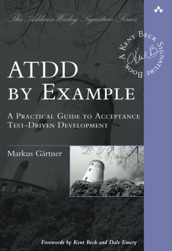 ATDD by Example: A Practical Guide to Acceptance Test-Driven Development (Addison-Wesley Signature Series (Beck))