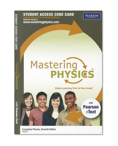 MasteringPhysics with Pearson eText -- Standalone Access Card -- for Conceptual Physics (11th Edition) (Mastering Physics (Access Codes))