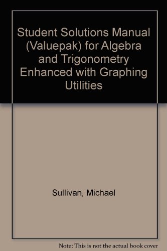 Student Solutions Manual (Valuepck) for Algebra and Trigonometry Enhanced with Graphing Utilities