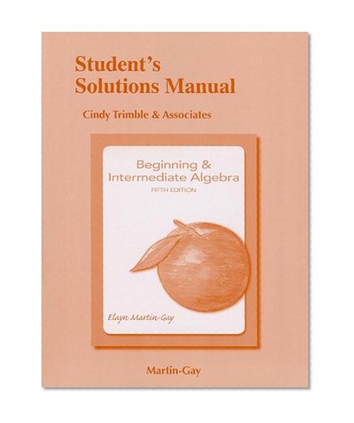 Student Solutions Manual for Beginning & Intermediate Algebra