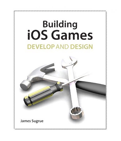 Building iOS 5 Games: Develop and Design