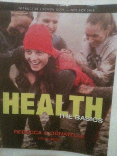 Health: the Basics - Instructor's Review Copy 10th Edition