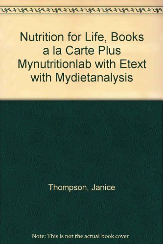 Nutrition for Life, Books a la Carte Plus MyNutritionLab with eText with MyDietAnalysis (3rd Edition)