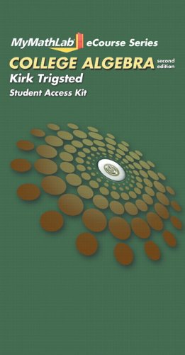 MyMathLab for Trigsted College Algebra -- Access Card -- PLUS eText Reference (2nd Edition) (MyMathLab eCourse)