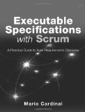 Executable Specifications with Scrum: A Practical Guide to Agile Requirements Discovery