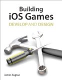 Building iOS 5 Games: Develop and Design