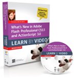What's New in Adobe Flash Professional CS5.5 and ActionScript 3.0 Learn By Video