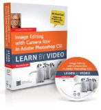 Image Editing with Camera Raw in Adobe Photoshop CS5: Learn by Video
