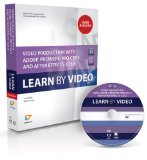 Video Production with Adobe Premiere Pro CS5.5 and After Effects CS5.5: Learn by Video