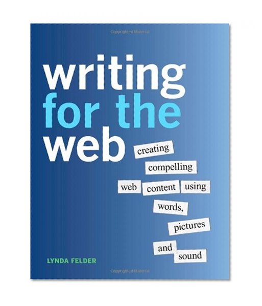 Book Cover Writing for the Web: Creating Compelling Web Content Using Words, Pictures, and Sound
