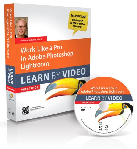 Work Like a Pro in Adobe Photoshop Lightroom: Learn by Video