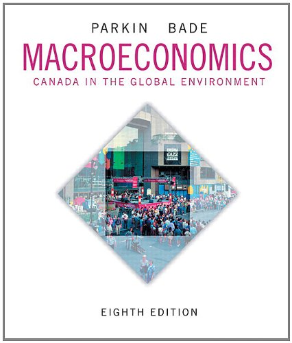 Macroeconomics: Canada in the Global Environment, Eighth Edition with MyEconLab (8th Edition)