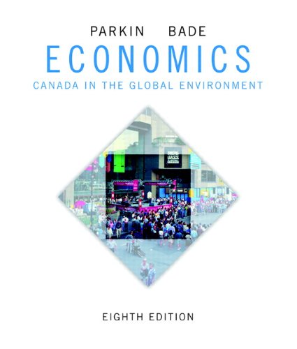 Economics: Canada in the Global Environment, Eighth Edition with MyEconLab (8th Edition)