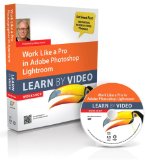 Work Like a Pro in Adobe Photoshop Lightroom: Learn by Video