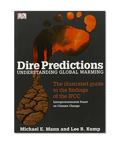 Dire Predictions: Understanding Global Warming with Earth Science, Books a la Carte Edition (13th Edition)