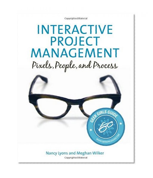Interactive Project Management: Pixels, People, and Process (Voices That Matter)