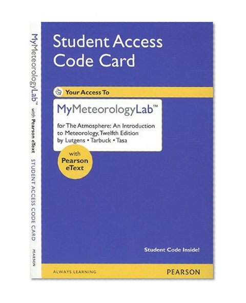 NEW MyMeteorologyLab with Pearson eText -- Standalone Access Card -- for The Atmosphere: An Introduction (12th Edition) (MyMeteorologyLab (Access Codes))