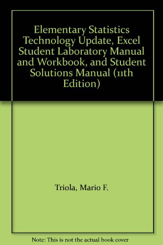 Elementary Statistics Technology Update, Excel Student Laboratory Manual and Workbook, and Student Solutions Manual (11th Edition)