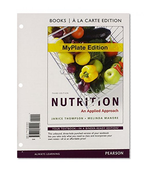 Nutrition: An Applied Approach, MyPlate Edition, Books a la Carte Plus NEW MyNutritionLab with MyDietAnalysis (3rd Edition)